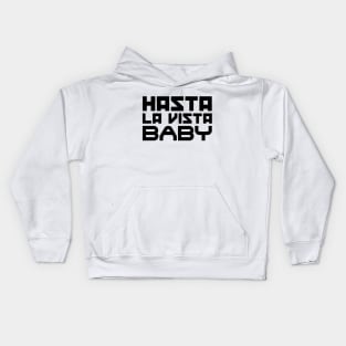 Hasta la vista, baby Kids Hoodie